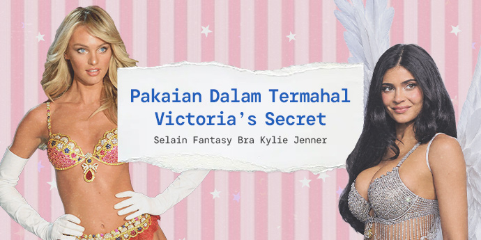 Selain Fantasy Bra Kylie Jenner, Ini 5 Pakaian Dalam Termahal Victoria’s Secret Lainnya!